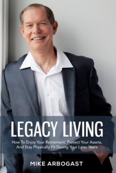 Cover for Mike Arbogast · Legacy Living (Paperback Book) (2017)