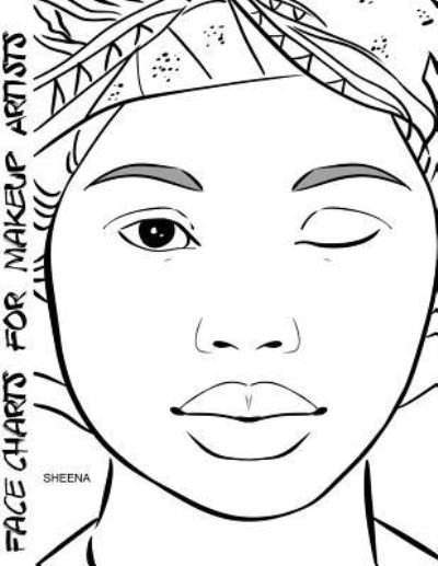 Face Charts for Makeup Artists Sheena - Blake Anderson - Books - Createspace Independent Publishing Platf - 9781983882869 - January 16, 2018