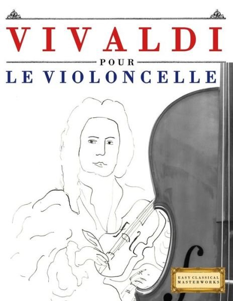 Cover for Easy Classical Masterworks · Vivaldi Pour Le Violoncelle (Pocketbok) (2018)