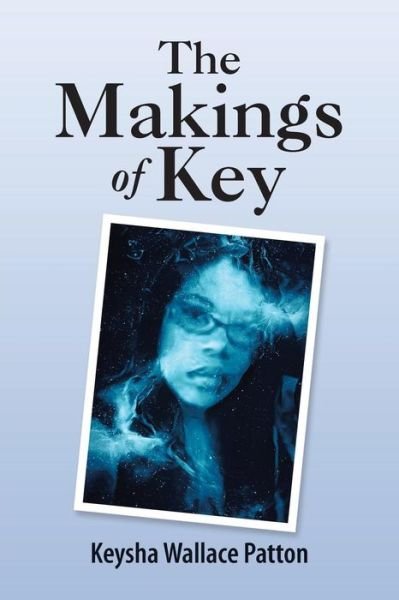 Cover for Keysha Wallace Patton · The Makings of Key (Paperback Book) (2018)