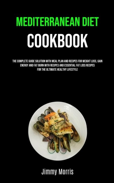 Cover for Jimmy Morris · Mediterranean Diet Cookbook (Paperback Book) (2019)
