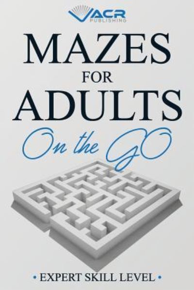 Cover for Acr Publishing · Mazes for Adults on the Go (Paperback Book) (2018)