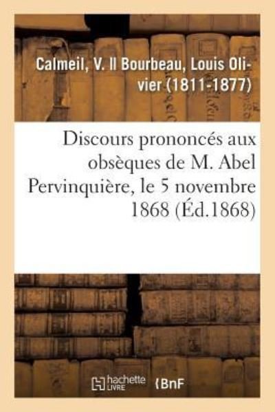 Cover for V Calmeil · Discours Prononces Aux Obseques de M. Abel Pervinquiere, Le 5 Novembre 1868 (Paperback Bog) (2018)