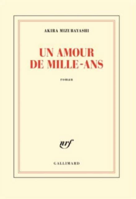 Un amour de mille ans - Akira Mizubayashi - Books - Gallimard - 9782072697869 - March 16, 2017