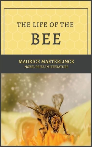 The Life of the Bee - Maurice Maeterlinck - Livros - Alicia Editions - 9782357284869 - 11 de junho de 2020