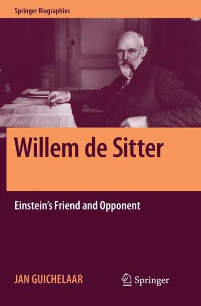 Cover for Jan Guichelaar · Willem de Sitter: Einstein's Friend and Opponent - Springer Biographies (Paperback Book) (2018)