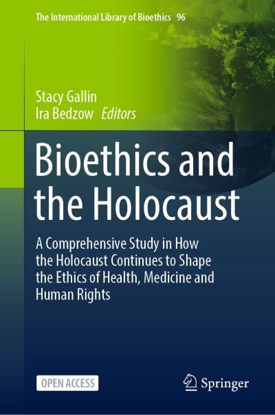 Cover for Bioethics and the Holocaust: A Comprehensive Study in How the Holocaust Continues to Shape the Ethics of Health, Medicine and Human Rights - The International Library of Bioethics (Gebundenes Buch) [1st ed. 2022 edition] (2022)