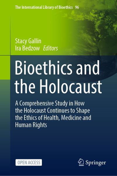 Cover for Bioethics and the Holocaust: A Comprehensive Study in How the Holocaust Continues to Shape the Ethics of Health, Medicine and Human Rights - The International Library of Bioethics (Hardcover bog) [1st ed. 2022 edition] (2022)