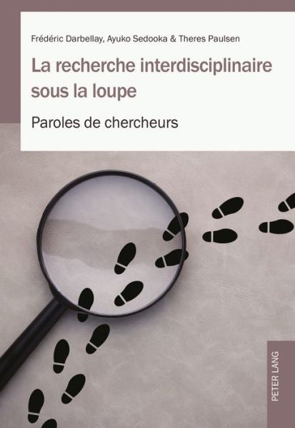 Cover for Frederic Darbellay · La Recherche Interdisciplinaire Sous La Loupe: Paroles de Chercheurs (Paperback Book) (2016)
