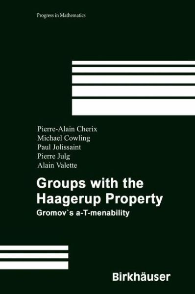 Cover for Pierre-Alain Cherix · Groups with the Haagerup Property: Gromov's a-T-menability - Progress in Mathematics (Paperback Book) [Softcover reprint of the original 1st ed. 2001 edition] (2012)