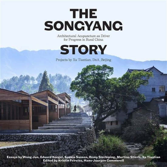 Cover for Kirsten Feireiss · The Songyang Story: Architectural Acupuncture as Driver for Progress in Rural China. Projects by Xu Tiantian, DnA_Beijing (Innbunden bok) (2020)