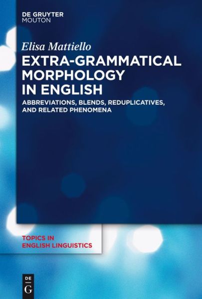 Cover for Elisa Mattiello · Extra-grammatical Morphology in English (Topics in English Linguistics) (Hardcover Book) (2013)