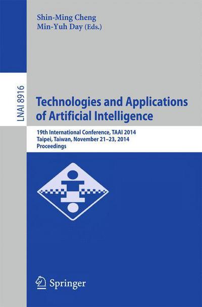 Cover for Shin-ming Cheng · Technologies and Applications of Artificial Intelligence: 19th International Conference, Taai 2014, Taipei, Taiwan, November 21-23, 2014, Proceedings - Lecture Notes in Computer Science / Lecture Notes in Artificial Intelligence (Paperback Book) (2014)