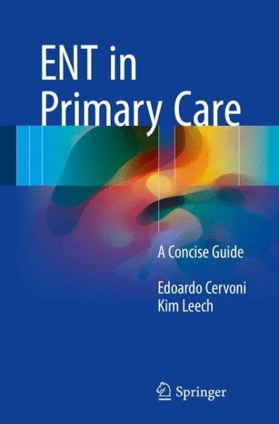 Cover for Edoardo Cervoni · ENT in Primary Care: A Concise Guide (Paperback Bog) [1st ed. 2017 edition] (2017)