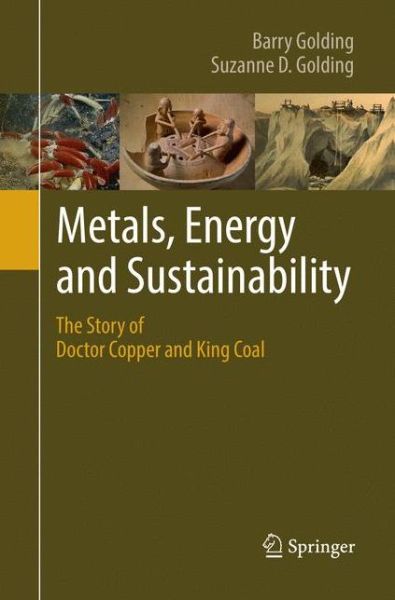 Cover for Barry Golding · Metals, Energy and Sustainability: The Story of Doctor Copper and King Coal (Paperback Book) [Softcover reprint of the original 1st ed. 2017 edition] (2018)