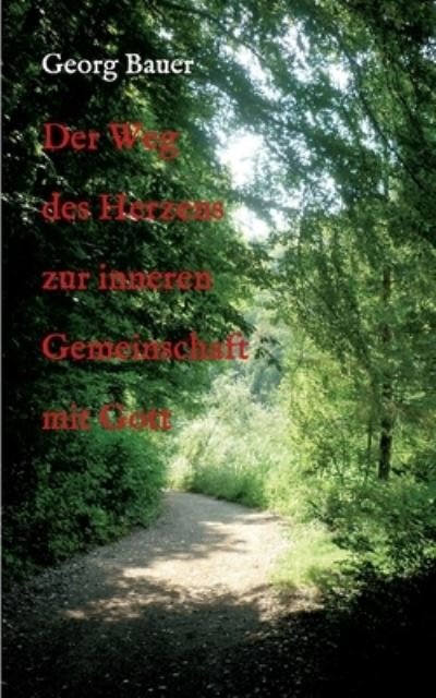 Cover for Georg Bauer · Der Weg des Herzens zur inneren Gemeinschaft mit Gott (Paperback Bog) (2021)