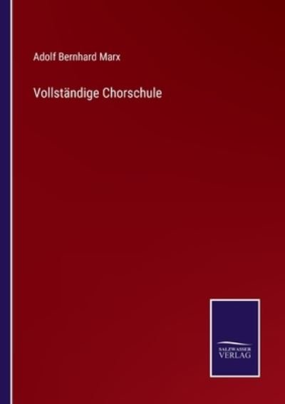 Cover for Adolf Bernhard Marx · Vollstandige Chorschule (Pocketbok) (2022)