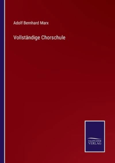 Cover for Adolf Bernhard Marx · Vollstandige Chorschule (Paperback Book) (2022)