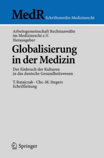 Cover for Rechtsanwdlte Im Medizinrecht E V Arbeitsgemeinschaft Rechtsanwdlte Im Medizinrecht E V · Globalisierung in Der Medizin: Der Einbruch Der Kulturen in Das Deutsche Gesundheitswesen (Paperback Book) [2005 edition] (2004)