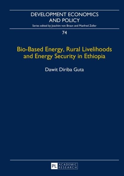Cover for Dawit Guta · Bio-Based Energy, Rural Livelihoods and Energy Security in Ethiopia - Development Economics &amp; Policy (Hardcover bog) [New edition] (2015)