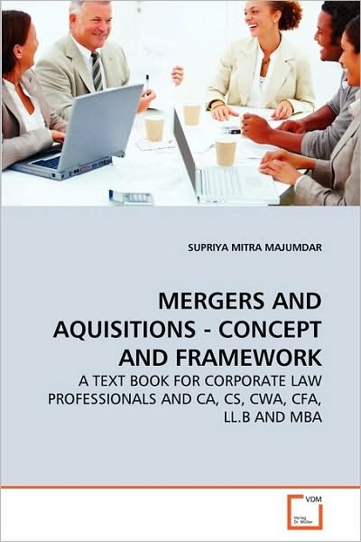 Cover for Supriya Mitra Majumdar · Mergers and Aquisitions - Concept and Framework: a Text Book for Corporate Law Professionals and Ca, Cs, Cwa, Cfa, Ll.b and Mba (Paperback Book) (2010)