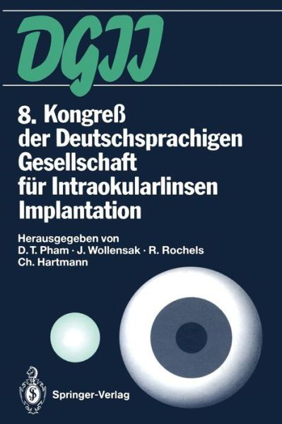 Cover for D T Pham · 8. Kongress Der Deutschsprachigen Gesellschaft Fur Intraokularlinsen Implantation: 19. Bis 20. Marz 1994, Berlin (Taschenbuch) (2012)