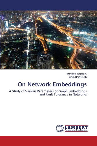 Cover for Indra Rajasingh · On Network Embeddings: a Study of Various Parameters of Graph Embeddings and Fault Tolerance in Networks (Paperback Book) (2013)