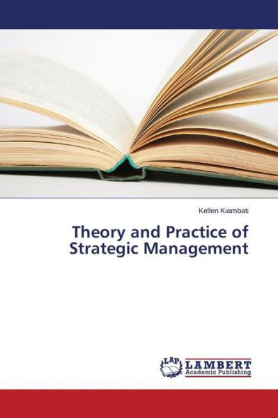 Cover for Kellen Kiambati · Theory and Practice of Strategic Management (Taschenbuch) (2014)