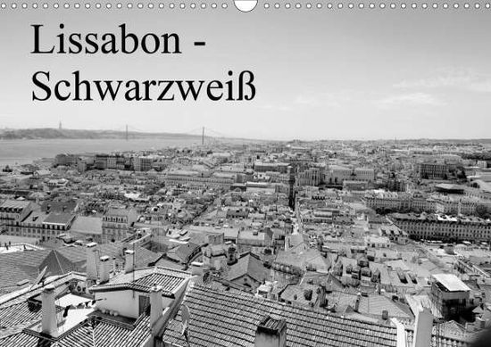 Lissabon - Schwarzweiß (Wandkalend - Lutz - Books -  - 9783670797869 - 