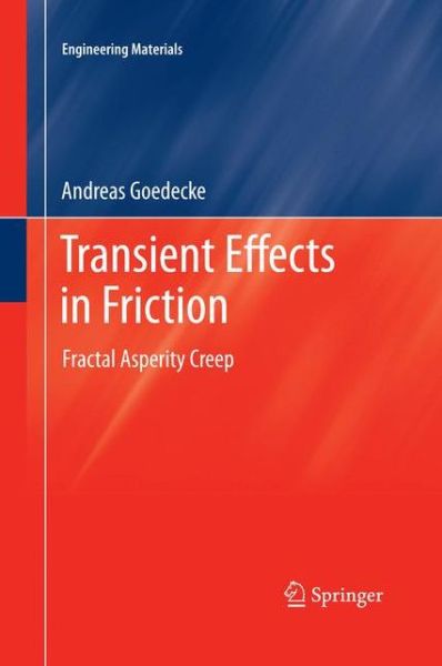 Cover for Andreas Goedecke · Transient Effects in Friction: Fractal Asperity Creep - Engineering Materials (Paperback Book) [2013 edition] (2015)