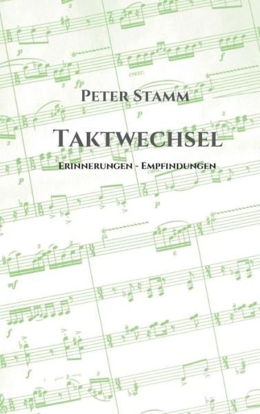 Taktwechsel - Peter Stamm - Libros - Tredition Gmbh - 9783732323869 - 23 de marzo de 2015