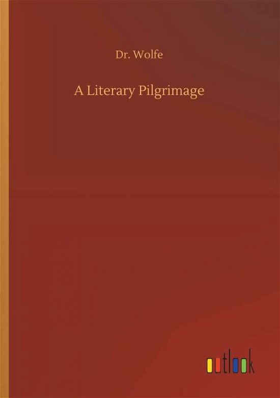 Cover for Wolfe · A Literary Pilgrimage (Buch) (2018)