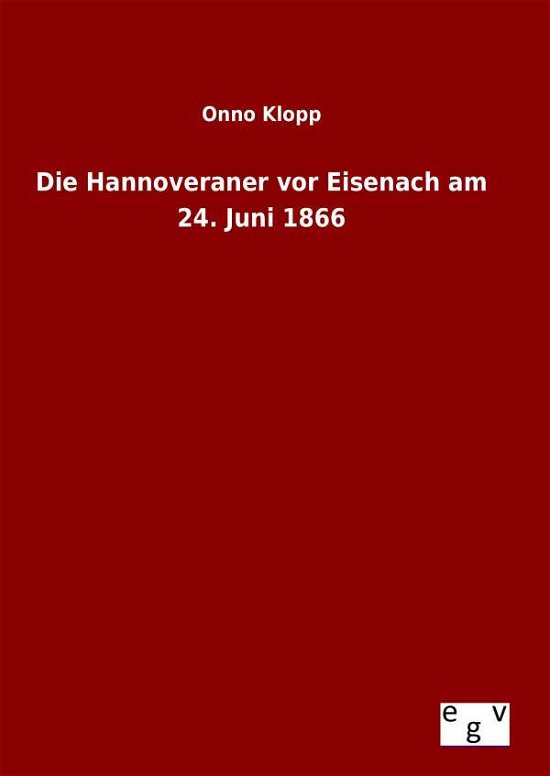 Cover for Onno Klopp · Die Hannoveraner Vor Eisenach Am 24. Juni 1866 (Hardcover Book) (2015)