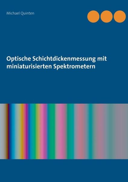 Cover for Michael Quinten · Optische Schichtdickenmessung Mit Miniaturisierten Spektrometern (Paperback Book) (2015)