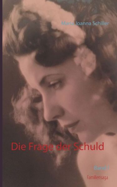 Cover for Maria Joanna Schiller · Die Frage der Schuld: Band I (Paperback Book) (2020)