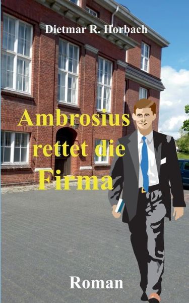 Cover for Horbach · Ambrosius rettet die Firma (Book) (2019)