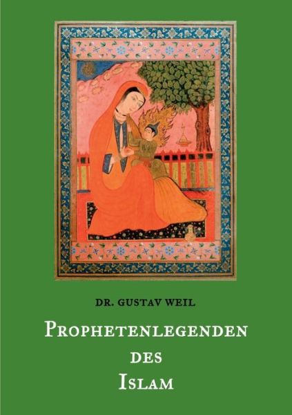 Prophetenlegenden des Islam - Weil - Bücher -  - 9783749464869 - 17. September 2019