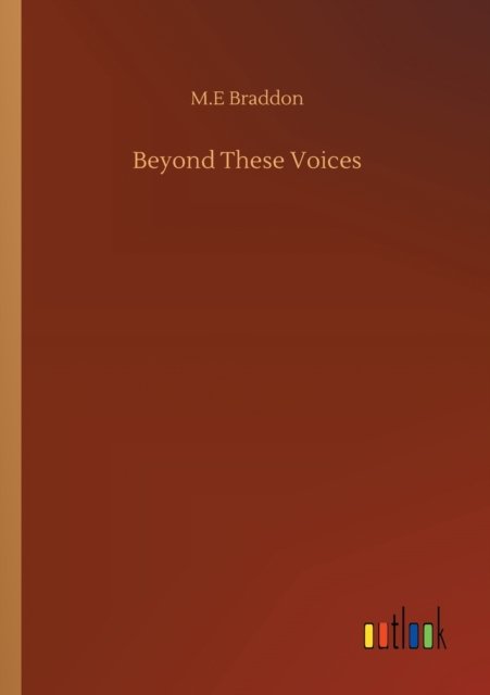 Beyond These Voices - M E Braddon - Books - Outlook Verlag - 9783752350869 - July 22, 2020