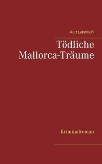 Cover for Lehmkuhl · Tödliche Mallorca-Träume (Book) (2020)