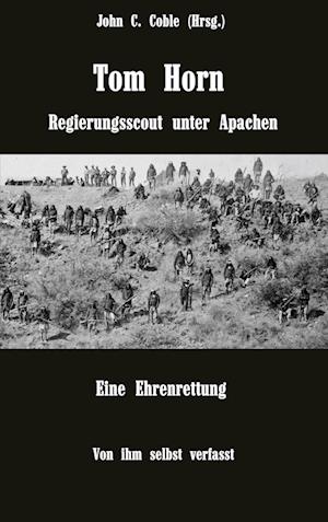Cover for Tom Horn · Tom Horn. Regierungsscout unter Apachen. Eine Ehrenrettung (Book) (2023)