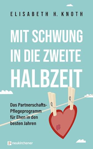 Mit Schwung in die zweite Halbzeit - Elisabeth H. Knoth - Books - Neukirchener Verlag - 9783761567869 - October 4, 2021