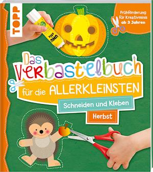 Das Verbastelbuch für die Allerkleinsten. Schneiden und Kleben. Herbst - Ursula Schwab - Książki - Frech Verlag GmbH - 9783772444869 - 12 sierpnia 2021