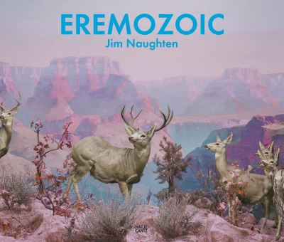 Cover for Jim Naughten · Jim Naughten: Eremozoic (Hardcover Book) (2022)