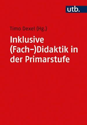Cover for Timo Dexel · Inklusive (Fach-)Didaktik in der Primarstufe (Paperback Book) (2022)