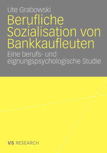 Cover for Ute Grabowski · Berufliche Sozialisation Von Bankkaufleuten: Eine Berufs- Und Eignungspsychologische Studie (Taschenbuch) [2008 edition] (2008)