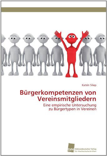 Cover for Katrin Sliep · Bürgerkompetenzen Von Vereinsmitgliedern: Eine Empirische Untersuchung Zu Bürgertypen in Vereinen (Paperback Book) [German edition] (2011)