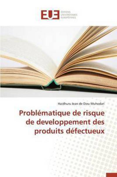 Cover for Muhodari Haidhuru Jean De Dieu · Problematique De Risque De Developpement Des Produits Defectueux (Paperback Book) (2018)