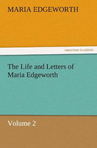 The Life and Letters of Maria Edgeworth, Volume 2 (Tredition Classics) - Maria Edgeworth - Books - tredition - 9783842466869 - November 18, 2011