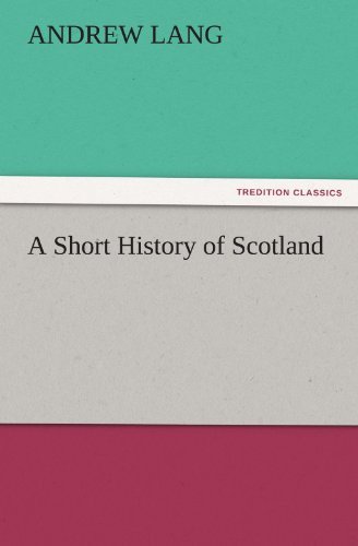 Cover for Andrew Lang · A Short History of Scotland (Tredition Classics) (Taschenbuch) (2011)