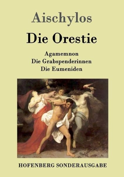 Cover for Aischylos · Die Orestie: Agamemnon / Die Grabspenderinnen / Die Eumeniden (Paperback Book) (2016)